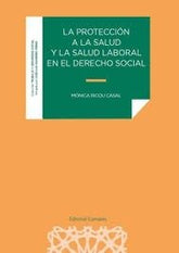 LA PROTECCION A LA SALUD Y LA SALUD LABORAL EN EL DERECHO S - 9788413698649